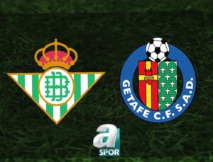 Real Betis – Getafe Maçı Bilgileri