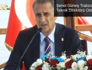 Şenol Güneş Trabzonspor’un Teknik Direktörü Oldu