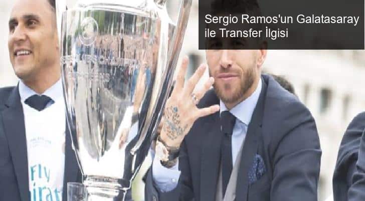 Sergio Ramos’un Galatasaray ile Transfer İlgisi