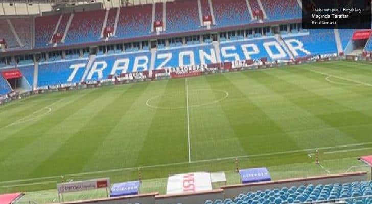 Trabzonspor – Beşiktaş Maçında Taraftar Kısıtlaması