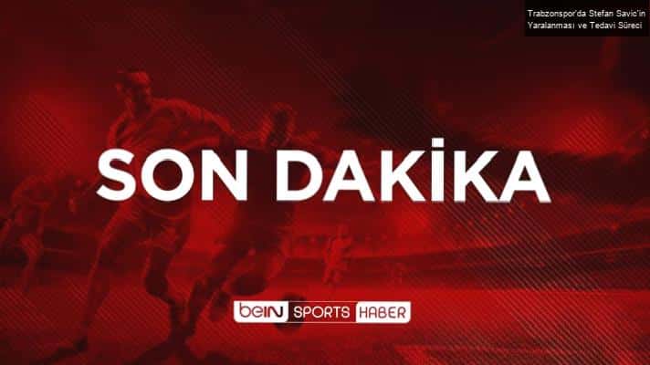 Trabzonspor’da Stefan Savic’in Yaralanması ve Tedavi Süreci