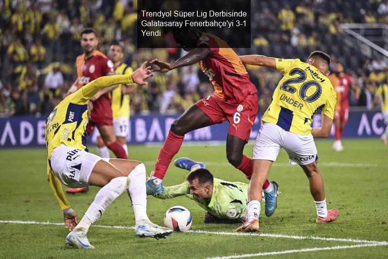 Trendyol Süper Lig'de Dev Derbi: Fenerbahçe - Galatasaray