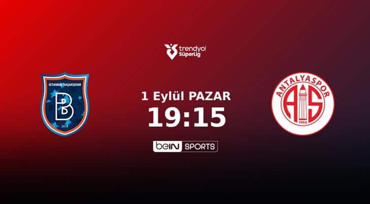 Trendyol Süper Lig Dördüncü Hafta: Rams Başakşehir ve Antalyaspor Karşılaşıyor