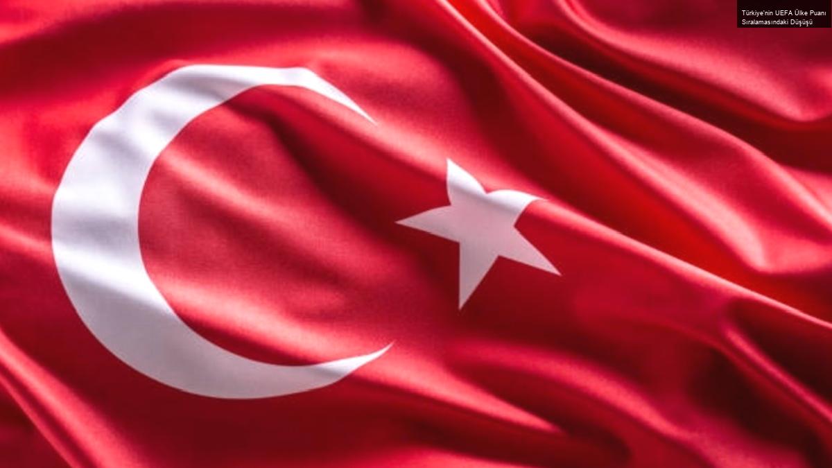 Türkiye’nin UEFA Ülke Puanı Sıralamasındaki Düşüşü