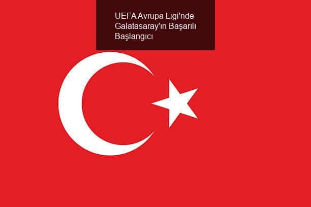 UEFA Avrupa Ligi'nde Galatasaray'ın Başarılı Başlangıcı