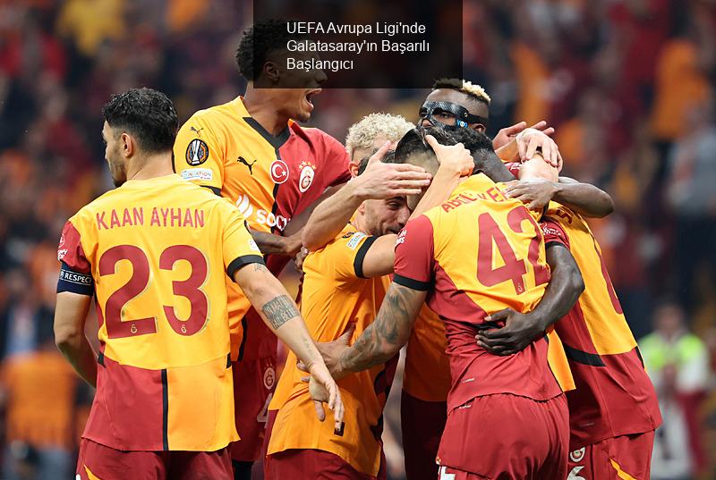 UEFA Avrupa Ligi'nde Galatasaray'ın Başarılı Başlangıcı