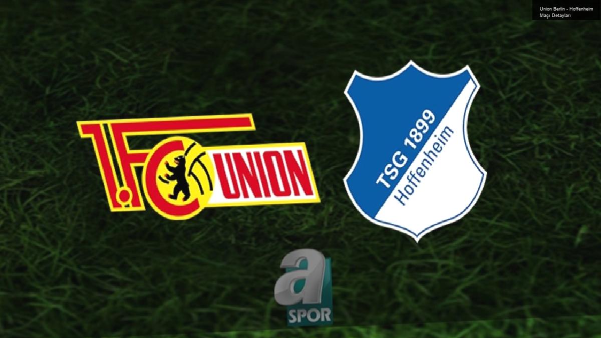 Union Berlin – Hoffenheim Maçı Detayları