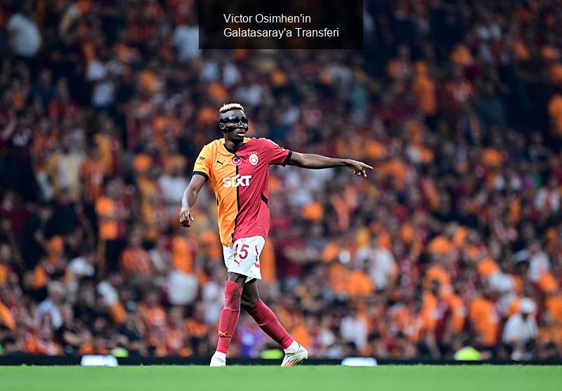 Victor Osimhen'in Galatasaray'a Transferi