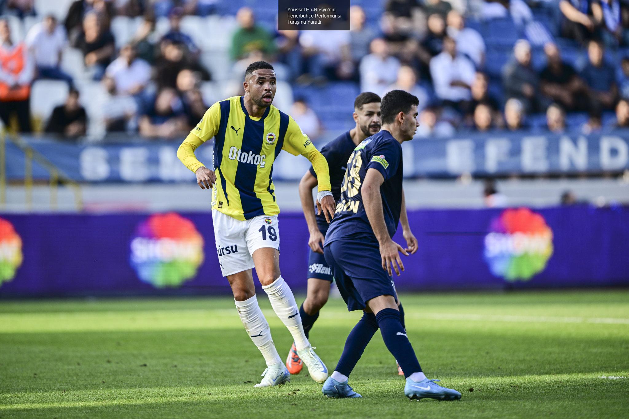 Youssef En-Nesyri'nin Fenerbahçe Performansı Tartışma Yarattı