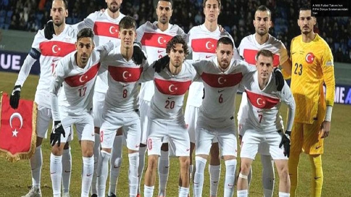 A Milli Futbol Takımı’nın FIFA Dünya Sıralamasındaki Yeri