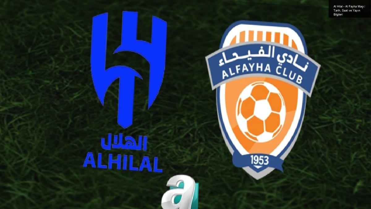 Al Hilal – Al Fayha Maçı: Tarih, Saat ve Yayın Bilgileri