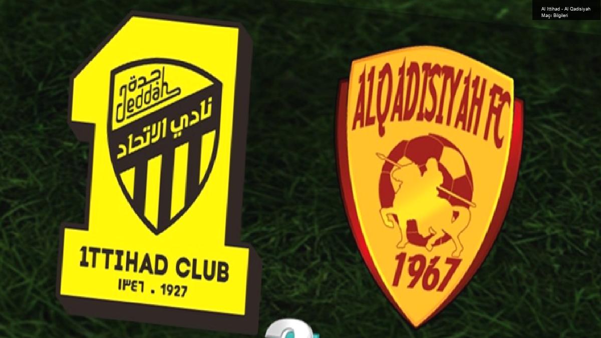 Al Ittihad – Al Qadisiyah Maçı Bilgileri