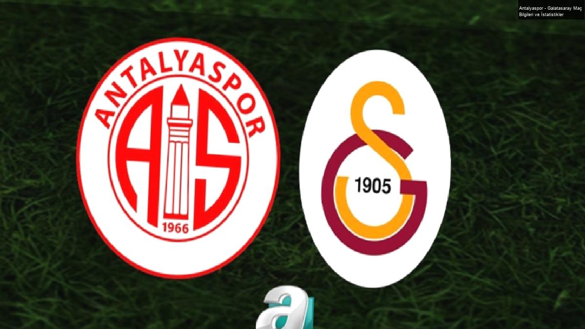 Antalyaspor – Galatasaray Maç Bilgileri ve İstatistikler