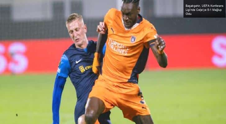 Başakşehir, UEFA Konferans Ligi’nde Celje’ye 5-1 Mağlup Oldu