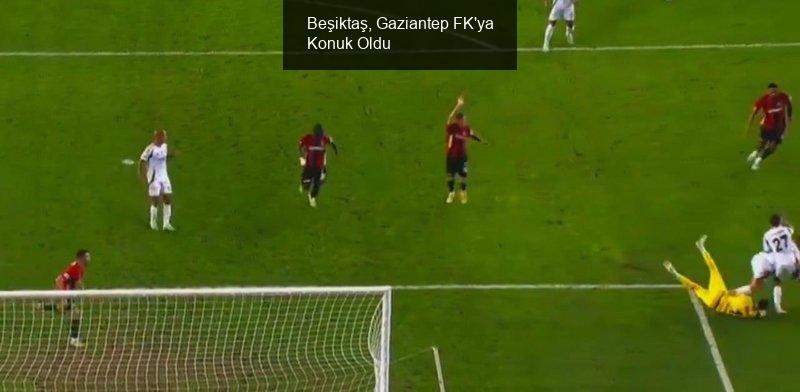 Beşiktaş, Gaziantep FK ile Karşılaştı