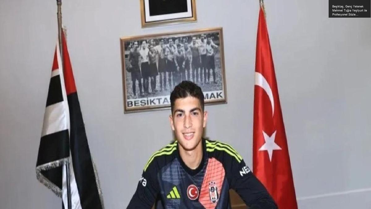 Beşiktaş, Genç Yetenek Mehmet Tuğra Yeşilyurt ile Profesyonel Sözleşme İmzaladı