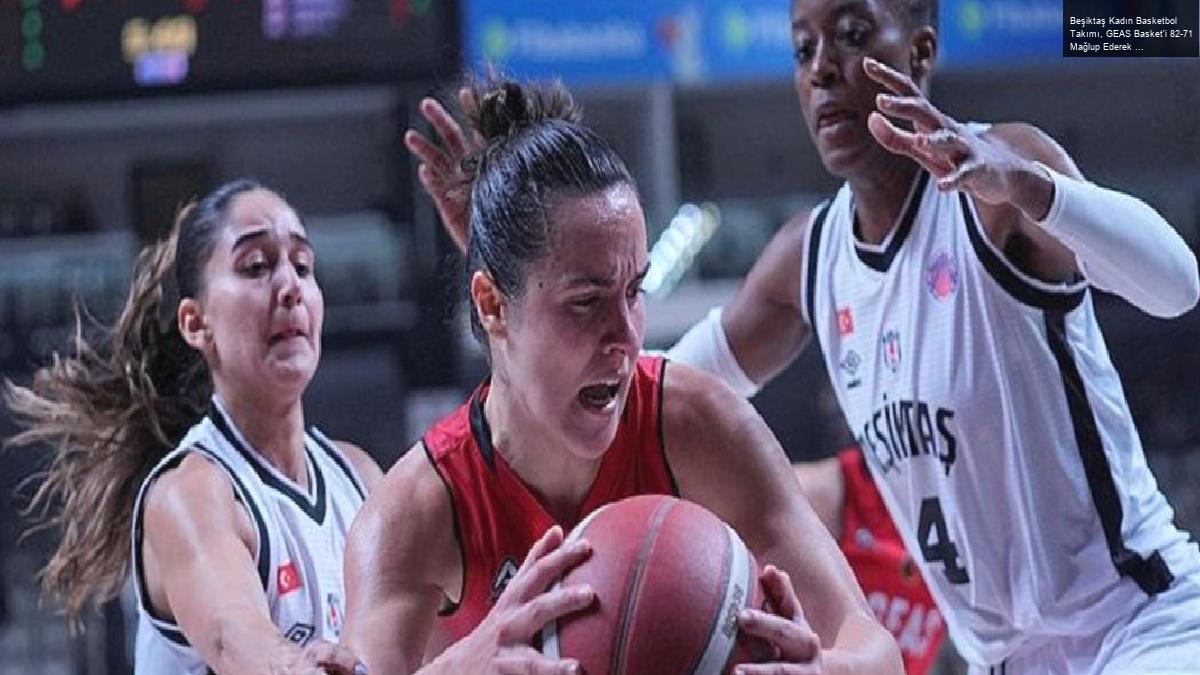 Beşiktaş Kadın Basketbol Takımı, GEAS Basket’i 82-71 Mağlup Ederek Liderliğini Sürdürdü