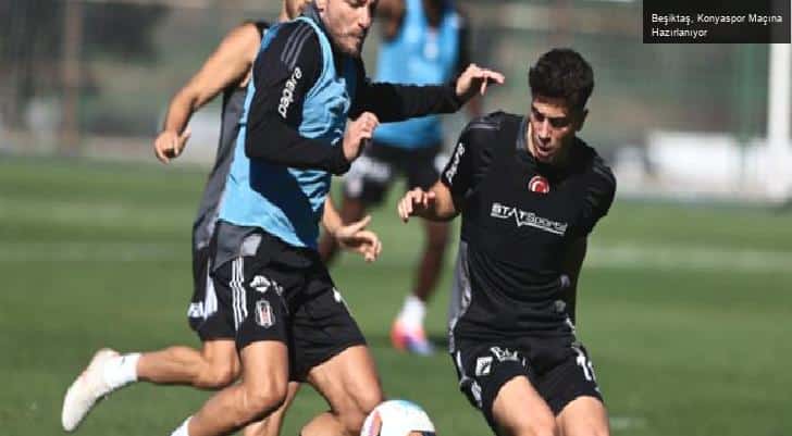 Beşiktaş, Konyaspor Maçına Hazırlanıyor