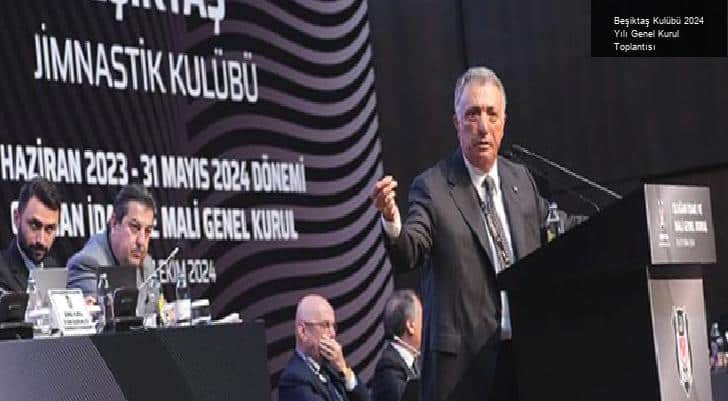 Beşiktaş Kulübü 2024 Yılı Genel Kurul Toplantısı