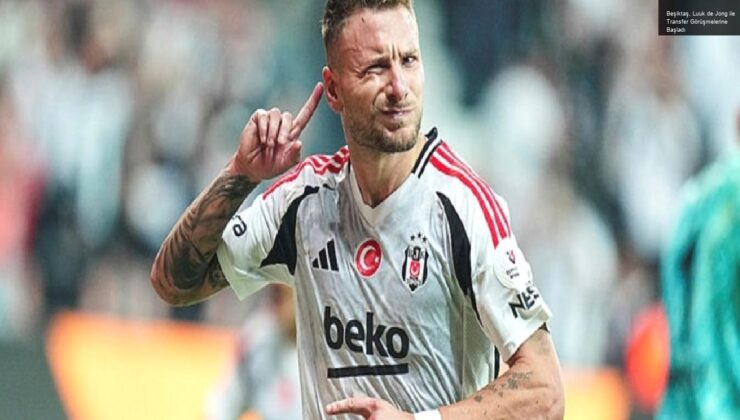 Beşiktaş, Luuk de Jong ile Transfer Görüşmelerine Başladı