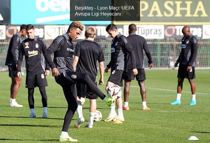 Beşiktaş - Lyon Maçı: UEFA Avrupa Ligi Heyecanı