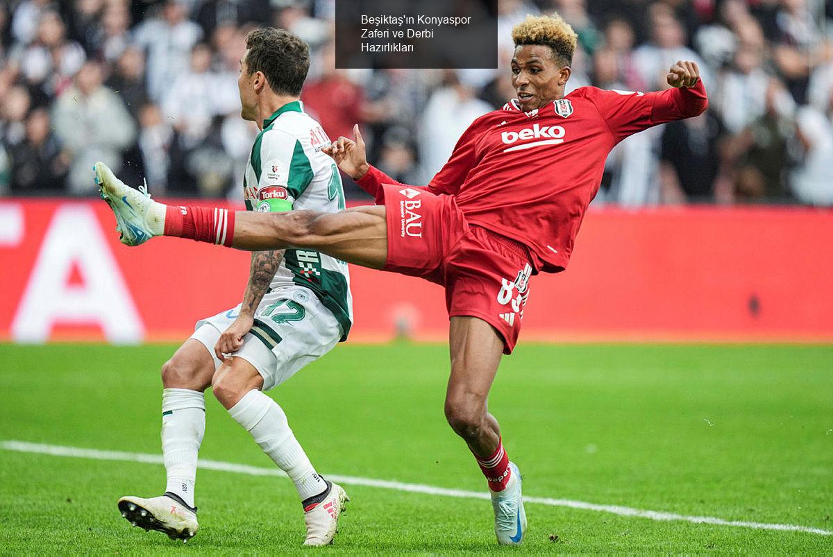 Beşiktaş'ın Konyaspor Zaferi ve Derbi Hazırlıkları