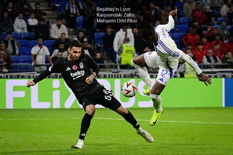 Beşiktaş'ın Lyon Karşısındaki Zafiri: Mahşerin Dört Atlısı