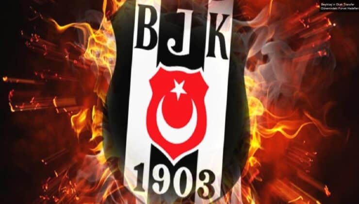 Beşiktaş’ın Ocak Transfer Dönemindeki Forvet Hedefleri