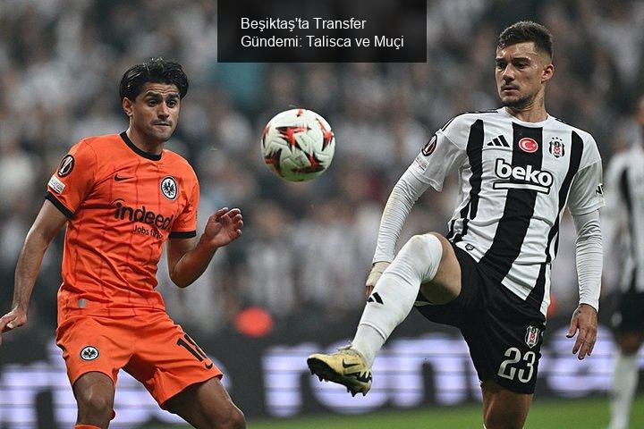 Beşiktaş'ta Transfer Çalışmaları Hız Kazanıyor