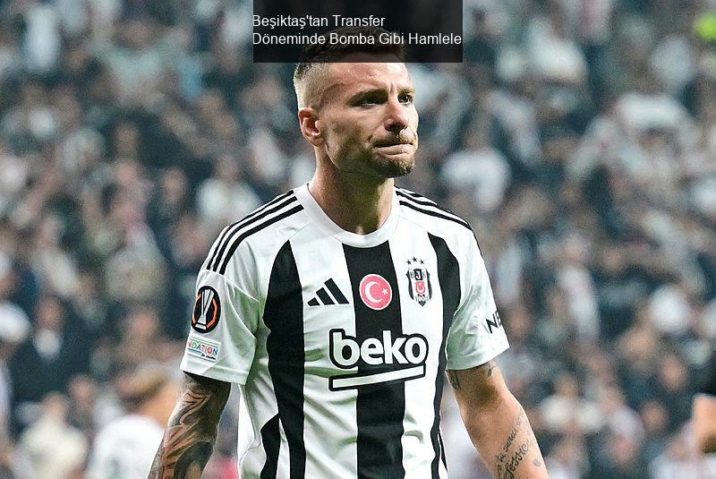 Beşiktaş'tan Transfer Döneminde Bomba Gibi Hamleler