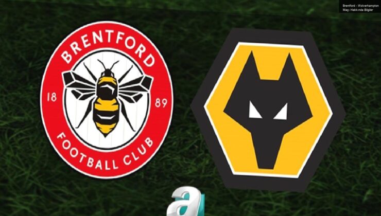 Brentford – Wolverhampton Maçı Hakkında Bilgiler