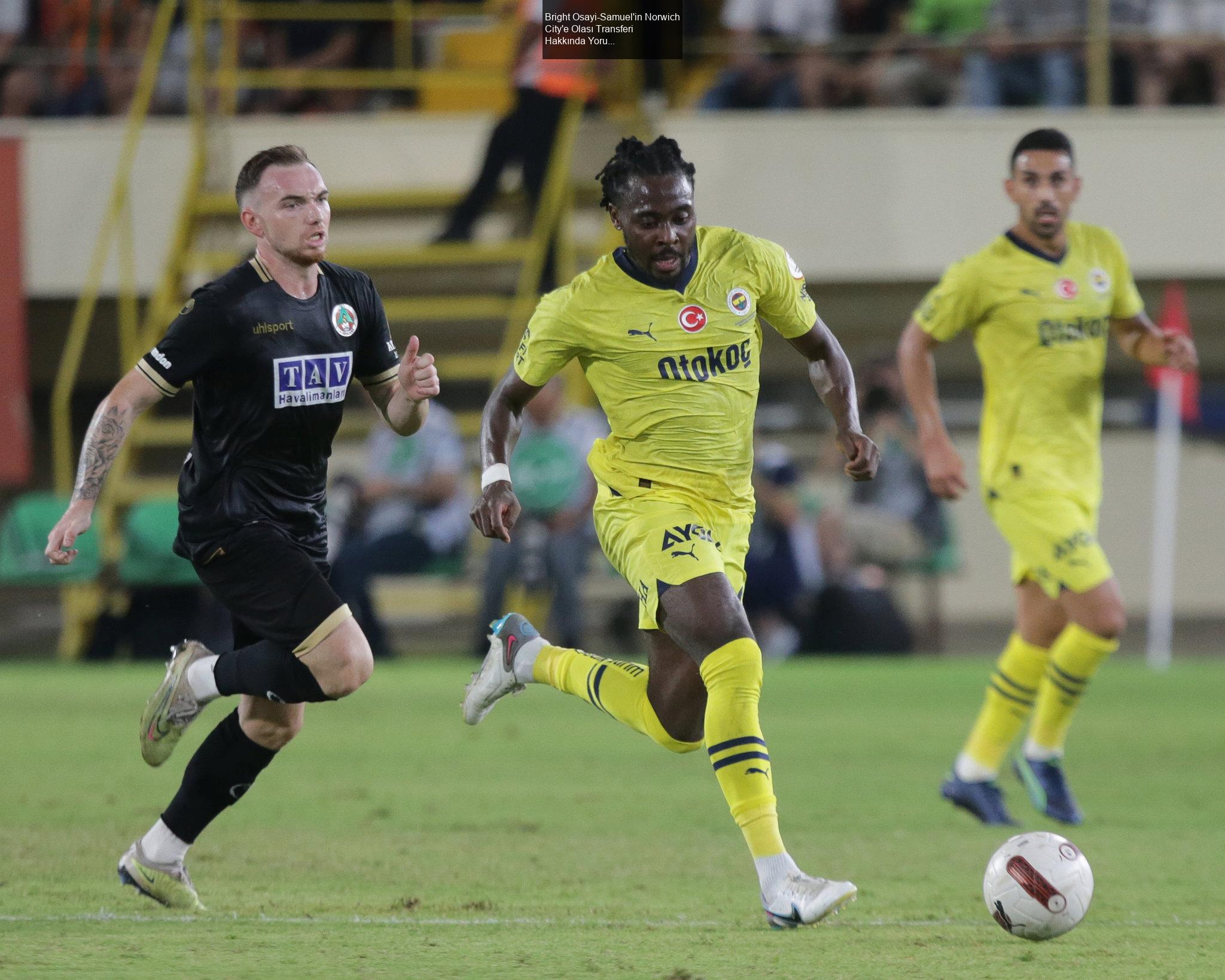 Bright Osayi-Samuel'in Norwich City'e Olası Transferi Hakkında Yorumlar