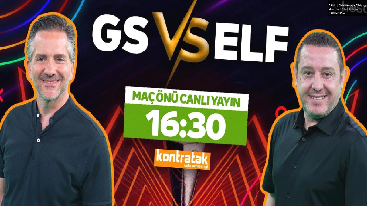 CANLI | Galatasaray – Elfsborg Maç Önü | Nihat Kahveci, Nebil Evren | Kontratak