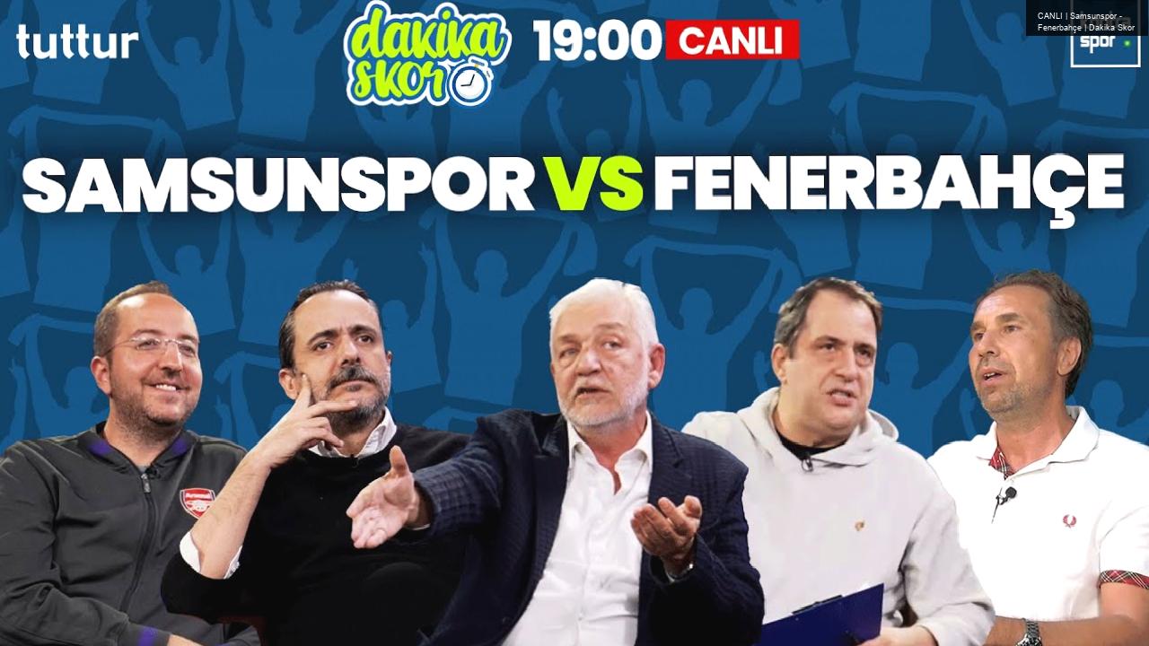 CANLI | Samsunspor – Fenerbahçe | Dakika Skor