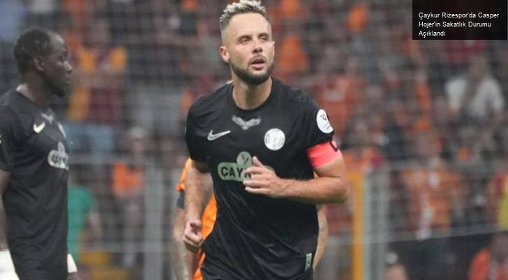 Çaykur Rizespor’da Casper Hojer’in Sakatlık Durumu Açıklandı