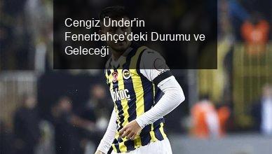 Cengiz Ünder'in Fenerbahçe Macerası