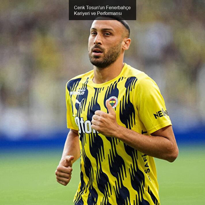 Cenk Tosun'un Fenerbahçe Macerası