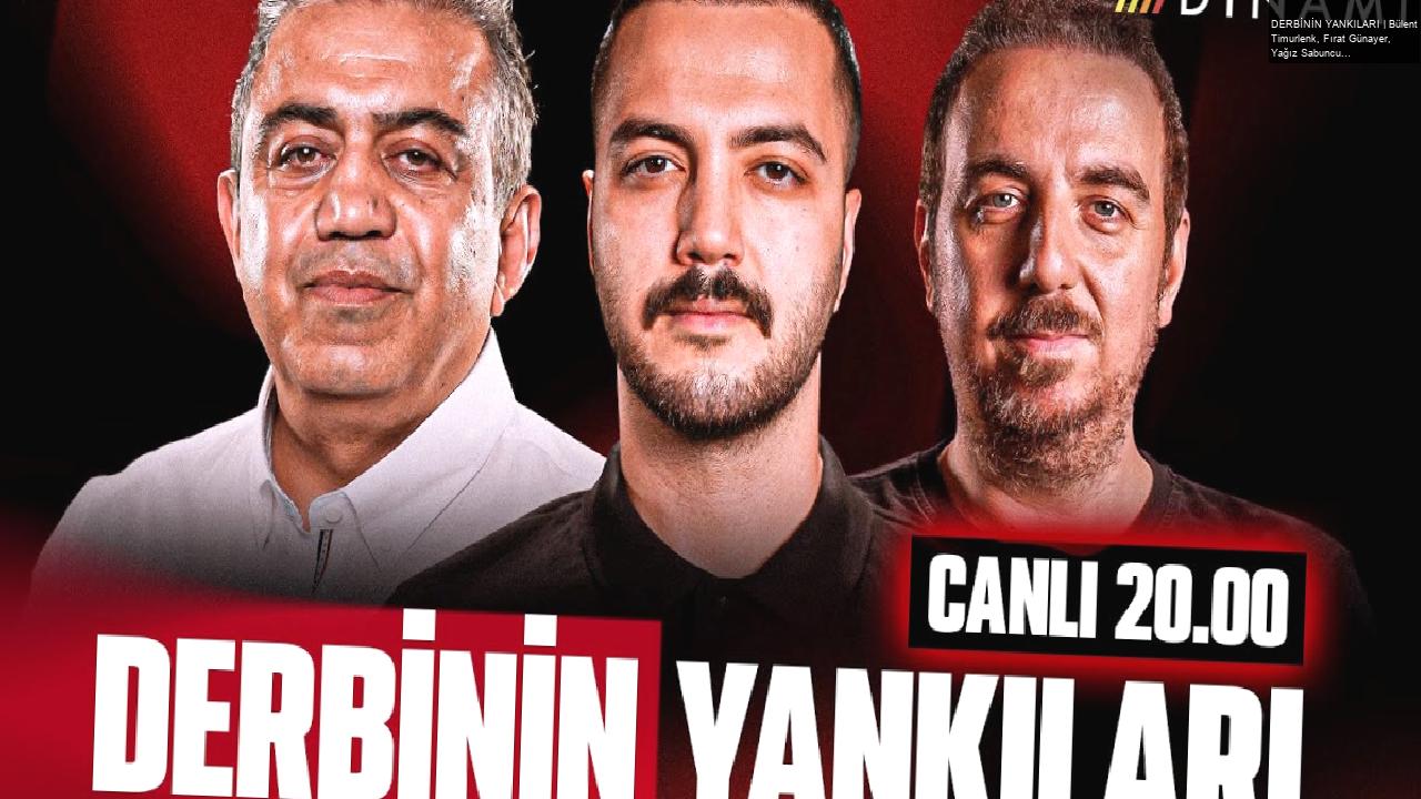 DERBİNİN YANKILARI | Bülent Timurlenk, Fırat Günayer, Yağız Sabuncuoğlu