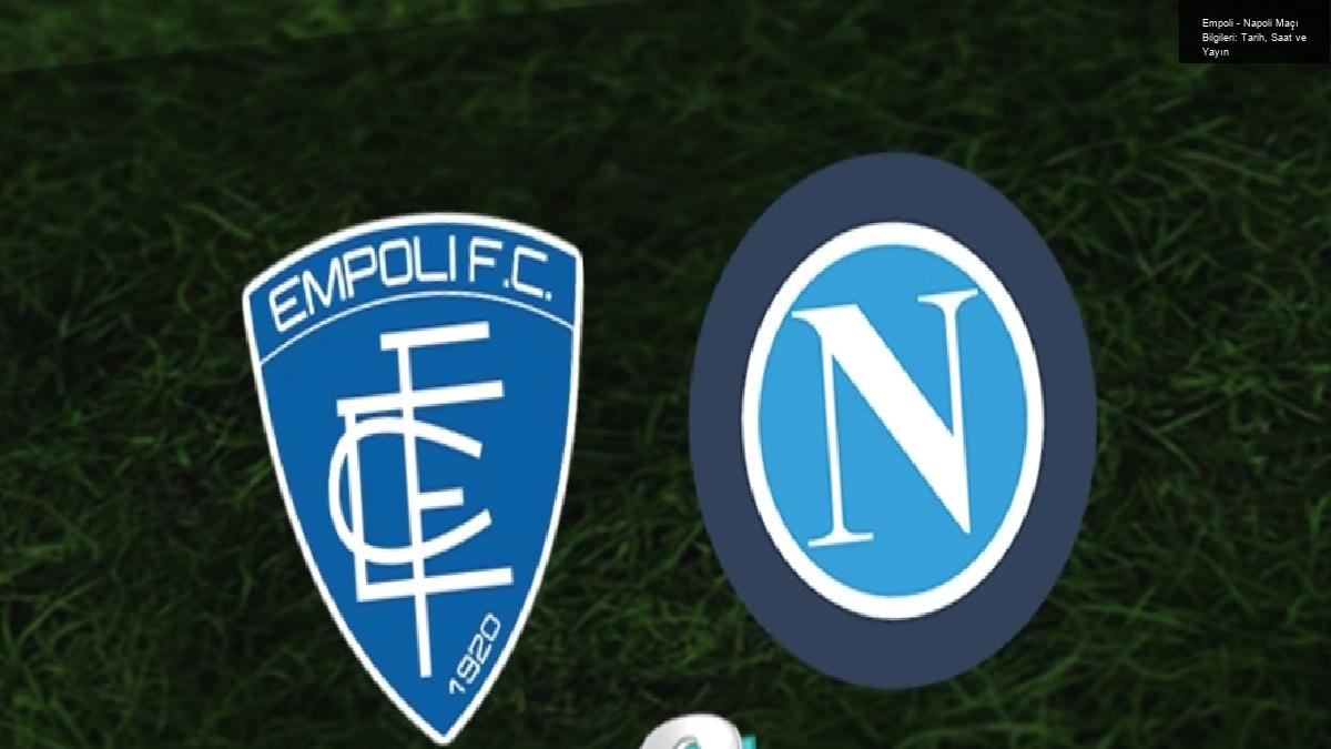 Empoli – Napoli Maçı Bilgileri: Tarih, Saat ve Yayın