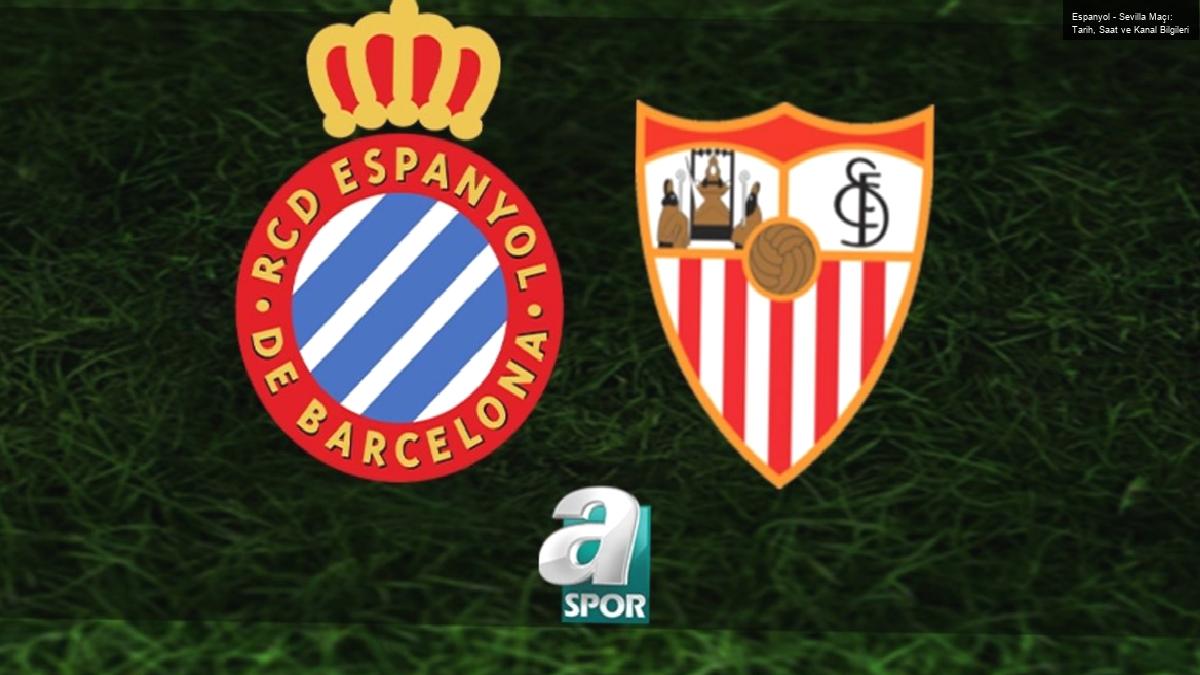 Espanyol – Sevilla Maçı: Tarih, Saat ve Kanal Bilgileri