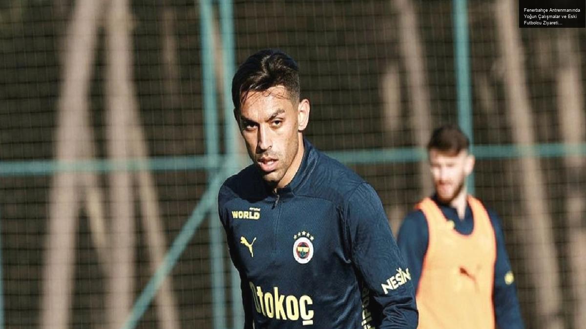 Fenerbahçe Antrenmanında Yoğun Çalışmalar ve Eski Futbolcu Ziyareti