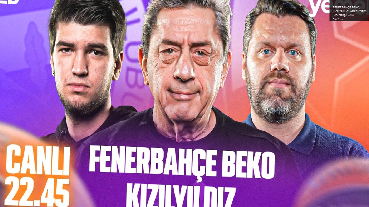 FENERBAHÇE BEKO, KIZILYILDIZ’I AĞIRLIYOR! Fenerbahçe Beko – Kızılyıldız | Euroleague