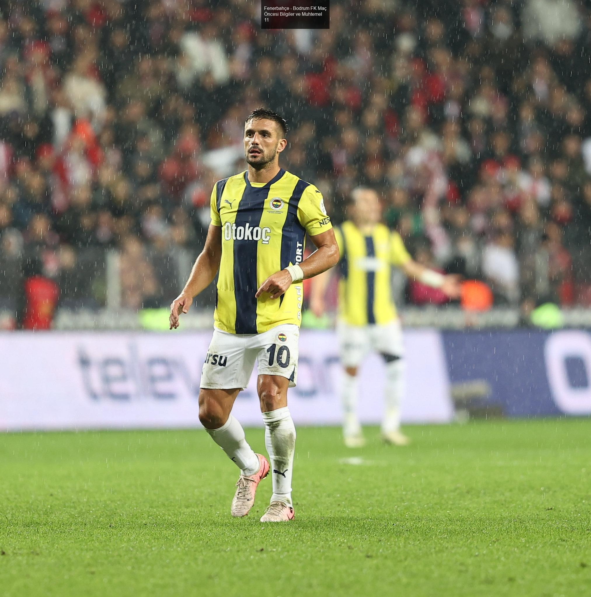 Fenerbahçe - Bodrum FK Maç Öncesi Bilgiler ve Muhtemel 11