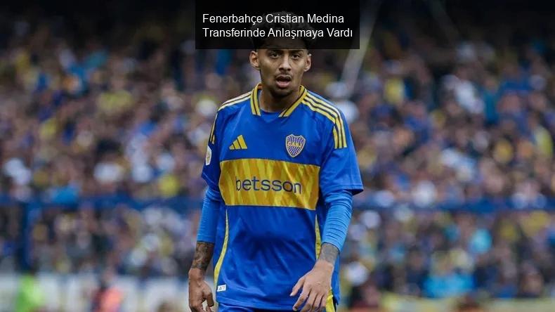 Fenerbahçe Cristian Medina Transferinde Anlaşmaya Vardı