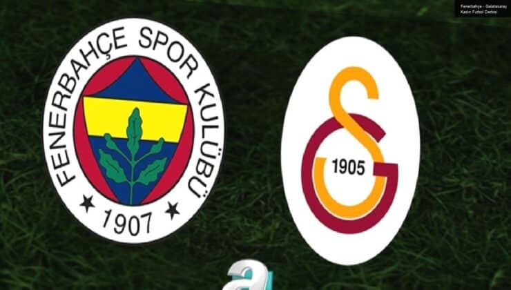 Fenerbahçe – Galatasaray Kadın Futbol Derbisi