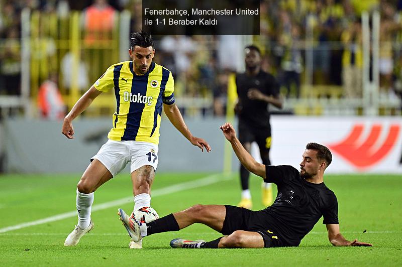 Fenerbahçe, Manchester United ile 1-1 Beraber Kaldı