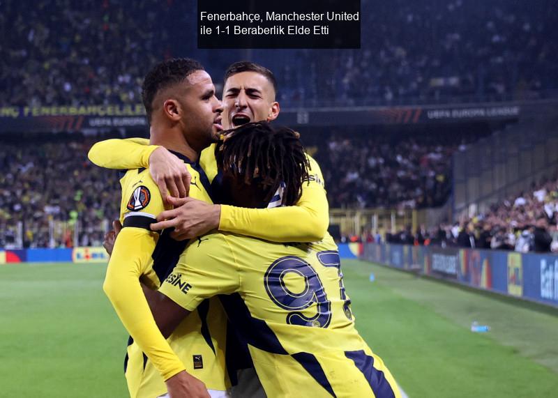 Fenerbahçe, Manchester United ile 1-1 Beraberlik Elde Etti