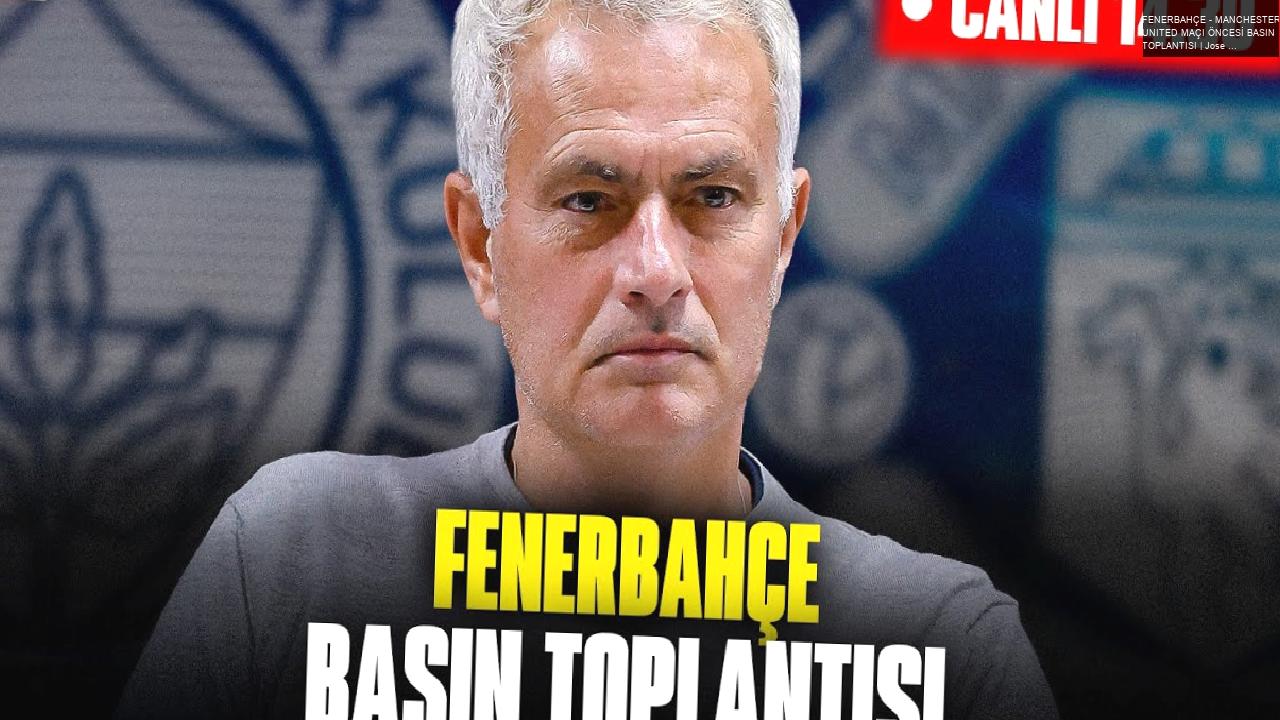 FENERBAHÇE – MANCHESTER UNITED MAÇI ÖNCESİ BASIN TOPLANTISI | Jose Mourinho