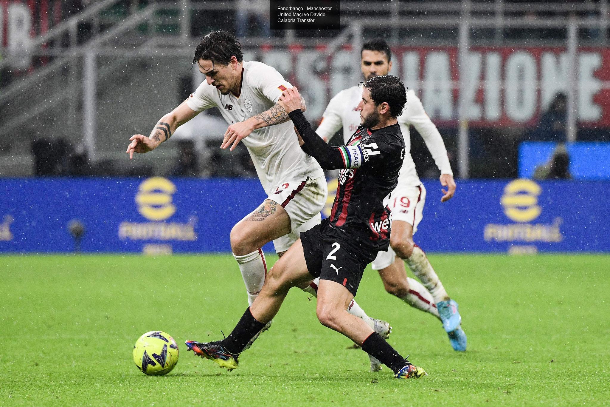 Fenerbahçe - Manchester United Maçı ve Davide Calabria Transferi