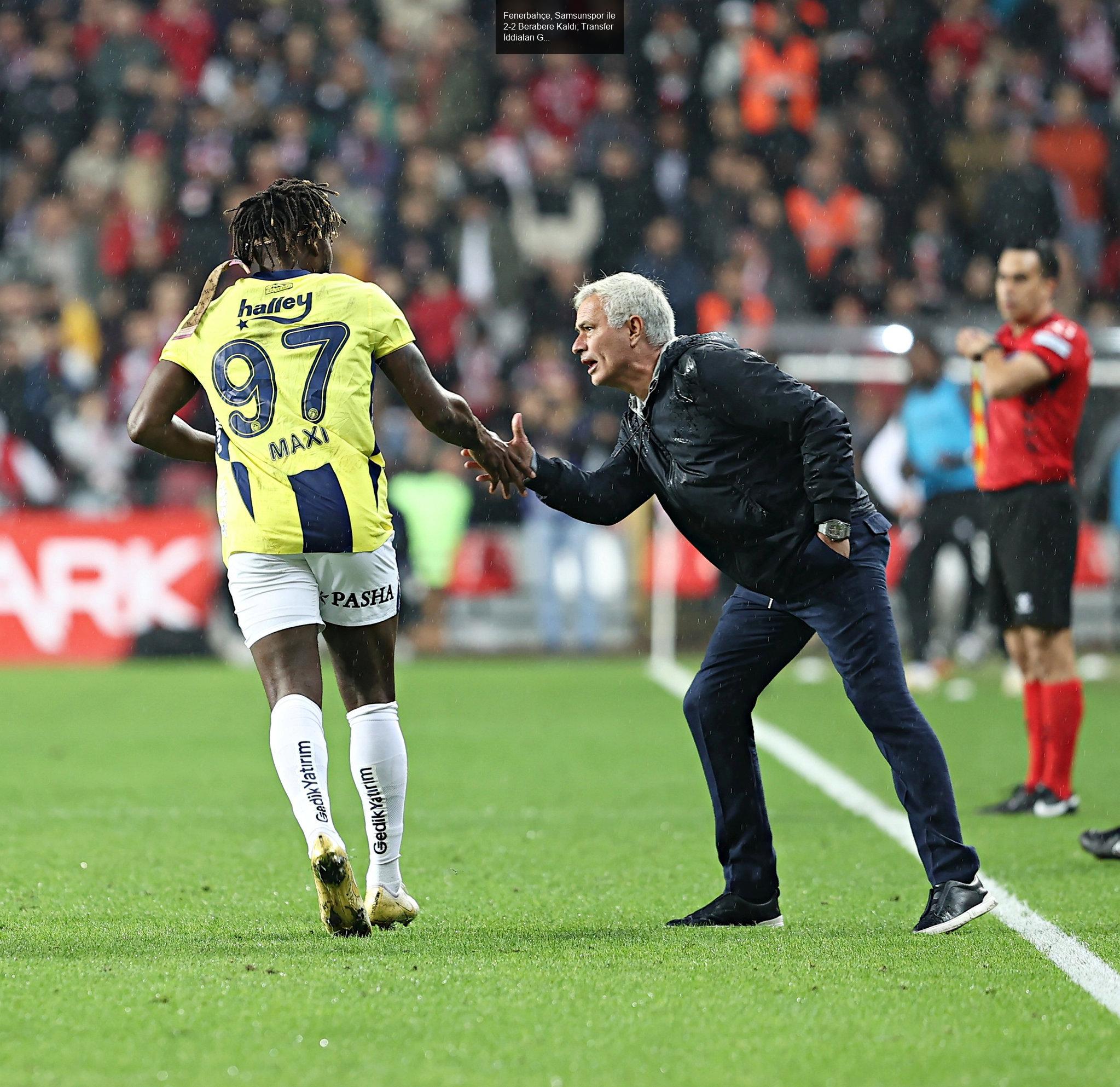 Fenerbahçe, Samsunspor ile 2-2 Berabere Kaldı; Transfer İddiaları Gündemde